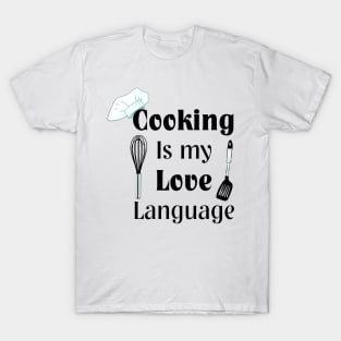 Cooking Is My Love Language T-Shirt